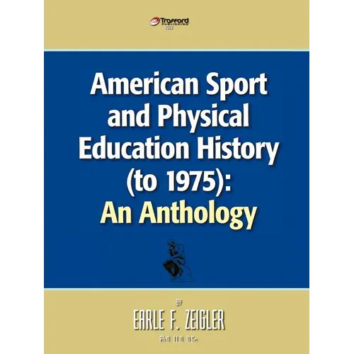 American Sport and Physical Education History (to 1975): An Anthology - Paperback