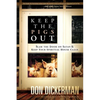 Keep the Pigs Out: How to Slam the Door Shut on Satan and His Demons and Keep Your Spiritual House Clean - Paperback