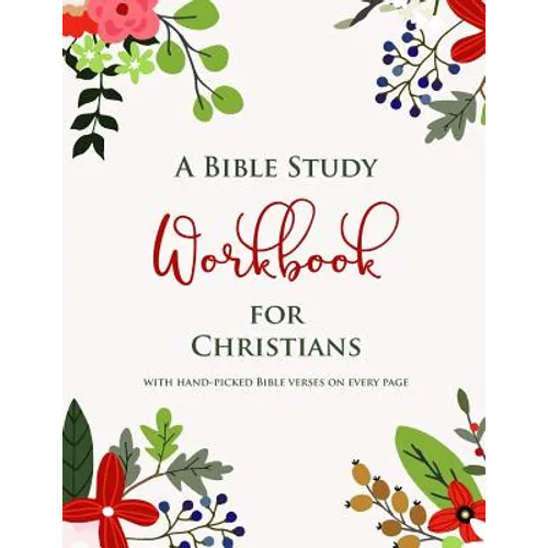 A Bible Study Workbook for Christians with hand-picked Bible verses on each page: A Two-Month Guide To Praise, Gratitude, Thought, Reflection and Pray - Paperback
