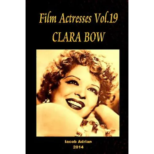 Film Actresses Vol.19 CLARA BOW: Part 1 - Paperback