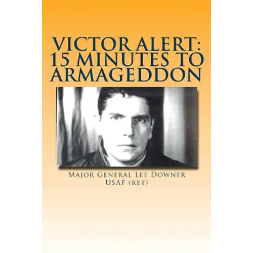 Victor Alert: 15 Minutes to Armageddon: The Memoir of a Nuke Wild Weasel Pilot - Paperback