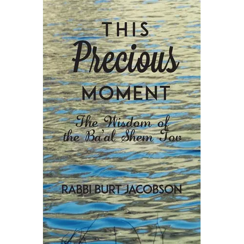 This Precious Moment: The Wisdom of the Ba'al Shem Tov - Paperback