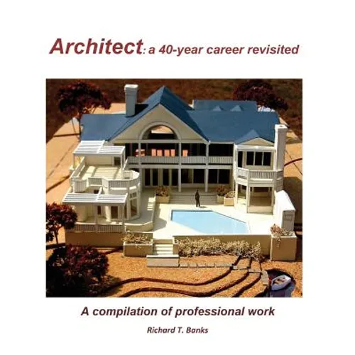Architect: a 40-year career revisited: A compilation of professional work - Paperback