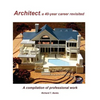 Architect: a 40-year career revisited: A compilation of professional work - Paperback