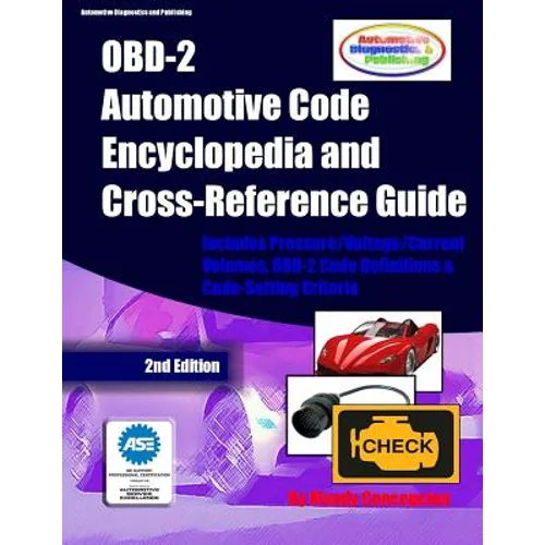 OBD-2 Automotive Code Encyclopedia and Cross-Reference Guide: Includes Volume/Voltage/Current/Pressure Reference and OBD-2 Codes - Paperback