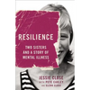 Resilience: Two Sisters and a Story of Mental Illness - Paperback