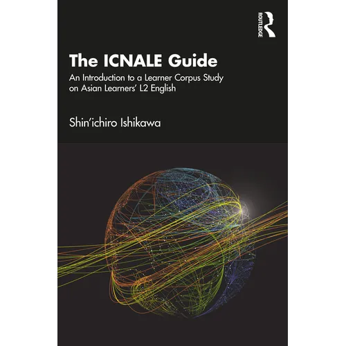 The ICNALE Guide: An Introduction to a Learner Corpus Study on Asian Learners' L2 English - Paperback