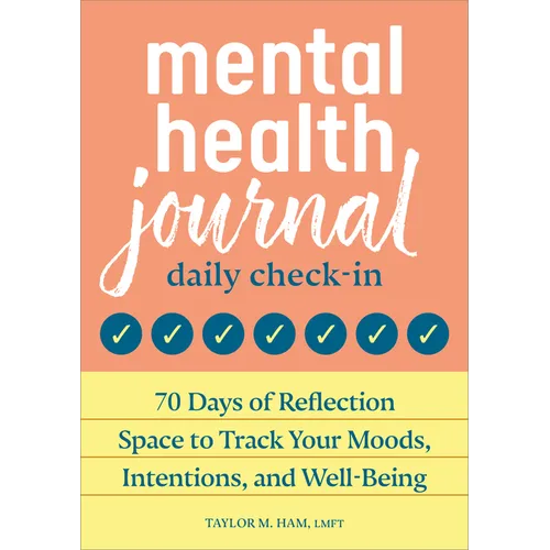 Mental Health Journal: Daily Check-In: 70 Days of Reflection Space to Track Your Moods, Intentions, and Well-Being - Paperback
