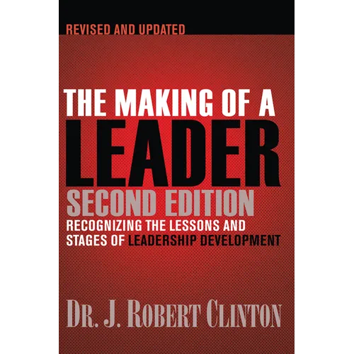 The Making of a Leader: Recognizing the Lessons and Stages of Leadership Development - Paperback