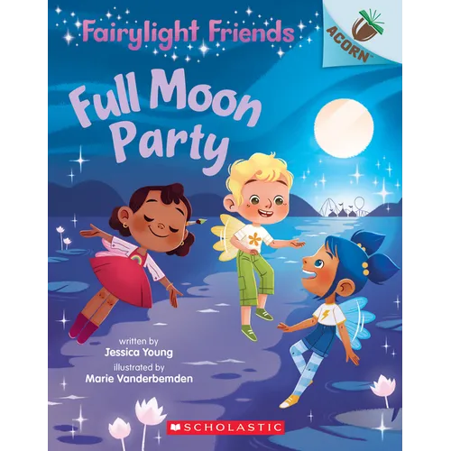 Full Moon Party: An Acorn Book (Fairylight Friends #3): Volume 3 - Paperback