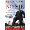 Yes Ma'am, No Sir: The 12 Essential Steps for Success in Life - Hardcover