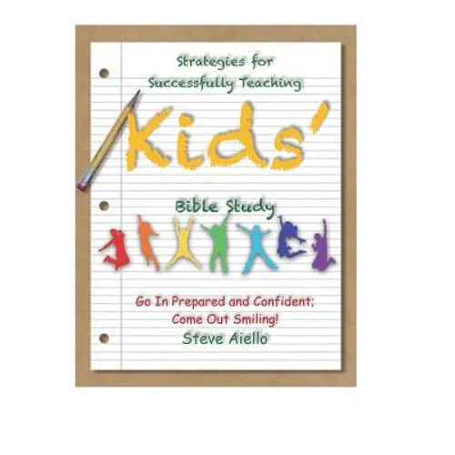 Strategies for Successfully Teaching Kids' Bible Studies: Go In Prepared and Confident; Come Out Smiling! - Paperback