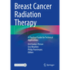 Breast Cancer Radiation Therapy: A Practical Guide for Technical Applications - Paperback