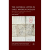 The Material Letter in Early Modern England: Manuscript Letters and the Culture and Practices of Letter-Writing, 1512-1635 - Paperback