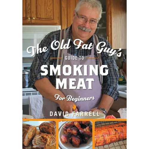 The Old Fat Guy's Guide to Smoking Meat for Beginners - Paperback