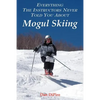 Everything the Instructors Never Told You About Mogul Skiing - Paperback