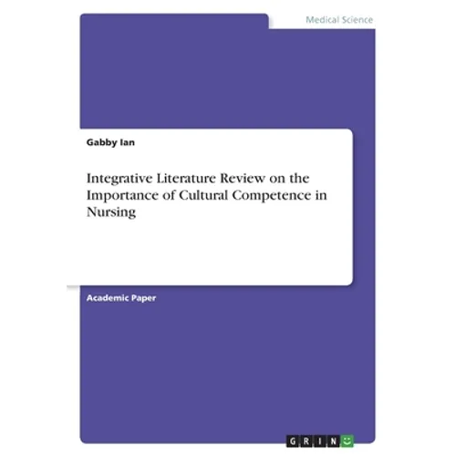 Integrative Literature Review on the Importance of Cultural Competence in Nursing - Paperback