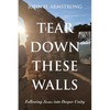 Tear Down These Walls: Following Jesus Into Deeper Unity - Hardcover