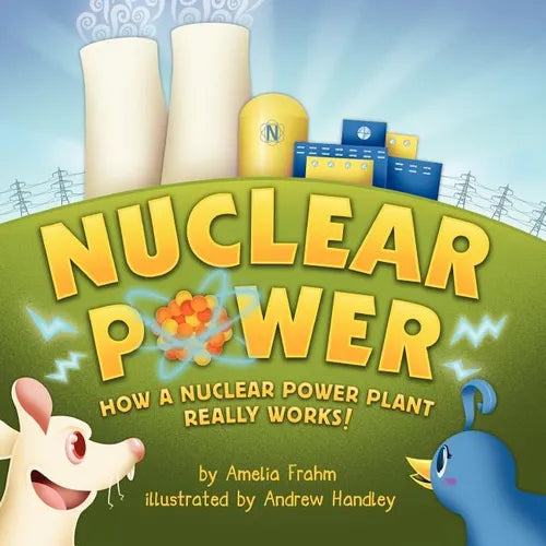 Nuclear Power: How a Nuclear Power Plant Really Works! (A Mom's Choice Award Recipient) - Paperback