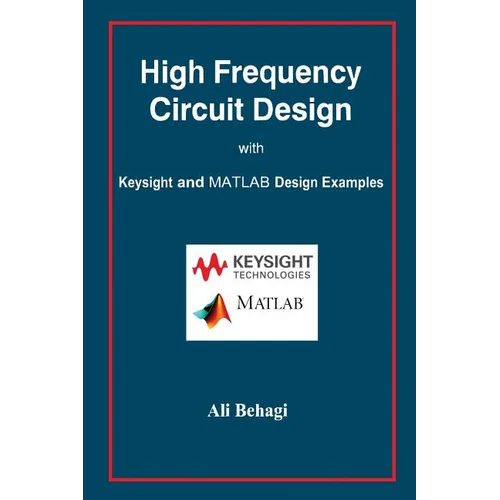 High Frequency Circuit Design: with Keysight and MATLAB Design Examples - Hardcover