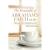 The Example of Abraham's Faith in the New Testament: Biblical Reflections - Paperback