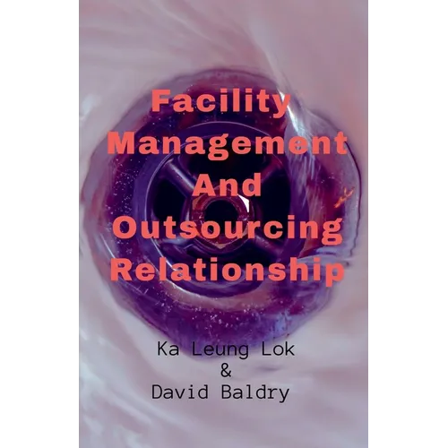 Facility Management And Outsourcing Relationship - Paperback