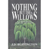Nothing But The Willows & Other Things That Are Not There - Paperback