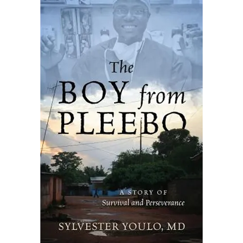 The Boy from Pleebo: A Story of Survival and Perseverance - Paperback