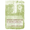 Maroon Communities in South Carolina: A Documentary Record - Paperback