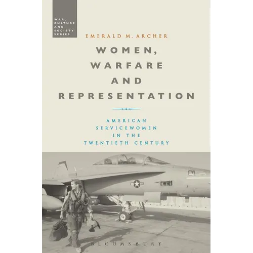 Women, Warfare and Representation: American Servicewomen in the Twentieth Century - Paperback