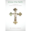 Know the Faith: A Handbook for Orthodox Christians and Inquirers - Paperback