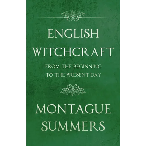 English Witchcraft - From the Beginning to the Present Day (Fantasy and Horror Classics) - Hardcover