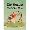 The Reason I Held You Close - Hardcover