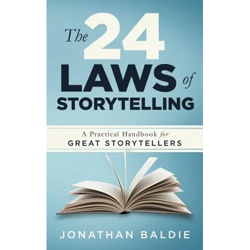 The 24 Laws of Storytelling: A Practical Handbook for Great Storytellers - Paperback