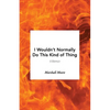 I Wouldn't Normally Do This Kind of Thing - Paperback