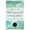 What Is Reformed Theology?: Understanding the Basics - Paperback