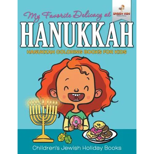 My Favorite Delicacy At Hanukkah - Hanukkah Coloring Books for Kids Children's Jewish Holiday Books - Paperback