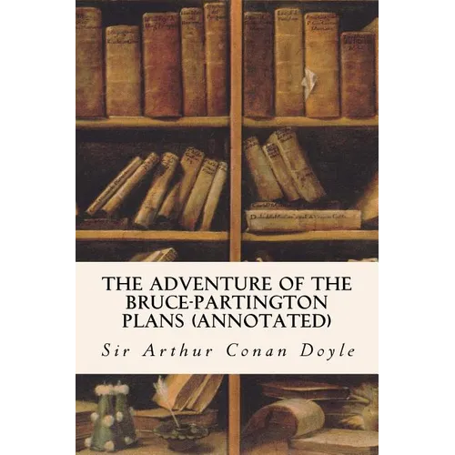 The Adventure of the Bruce-Partington Plans (annotated) - Paperback
