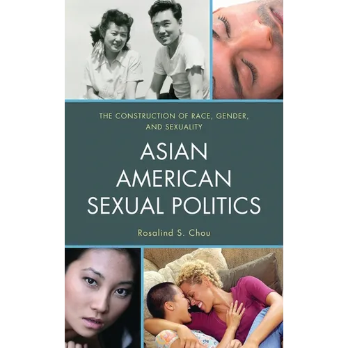 Asian American Sexual Politics: The Construction of Race, Gender, and Sexuality - Paperback