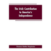 The Irish Contribution to America's Independence - Paperback