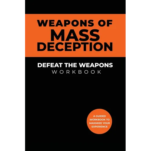 Weapons of Mass Deception Workbook: Defeat the Weapons - Paperback