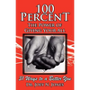 100 Percent The Power of Giving Your All, 31 Ways to a Better You - Paperback
