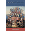 Forging Napoleon's Grande Armée: Motivation, Military Culture, and Masculinity in the French Army, 1800-1808 - Hardcover