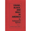 Young, Black, and Male in America: An Endangered Species - Paperback