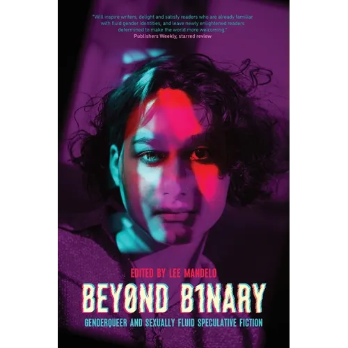 Beyond Binary: Genderqueer and Sexually Fluid Speculative Fiction - Paperback