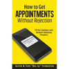 How to Get Appointments Without Rejection: Fill Our Calendars with Network Marketing Prospects - Paperback
