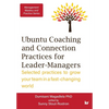 Management Mastery Series: Ubuntu Coaching and Connection Practices for Leader-Managers: Selected practices to grow your team in a fast-changing world - Paperback