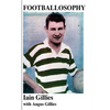Footballosophy: A boy's odyssey from the Highlands to Celtic Park to New Zealand - Paperback