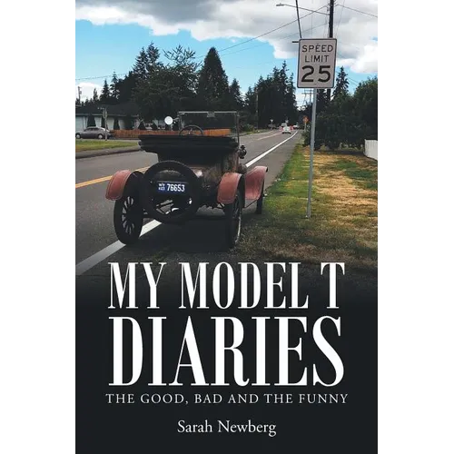 My Model T Diaries: The Good, Bad and the Funny - Paperback