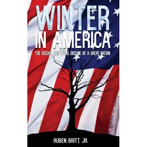 Winter in America: The Social and Moral Decline of A Great Nation - Paperback